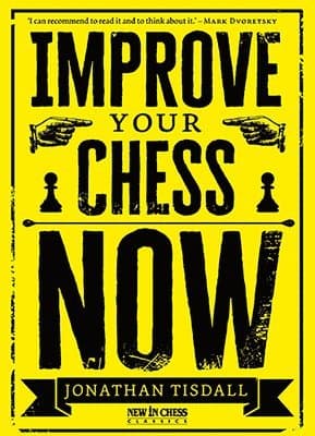 Improve Your Chess Now - New Edition