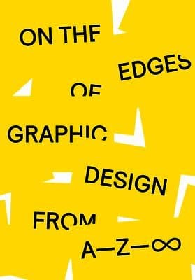 On the Edges of Graphic Design from A—Z—∞