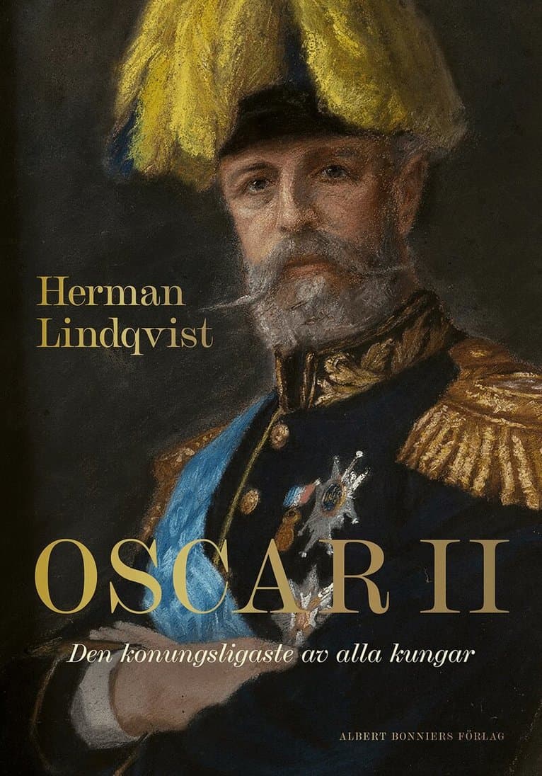 Oscar II : den konungsligaste av alla kungar