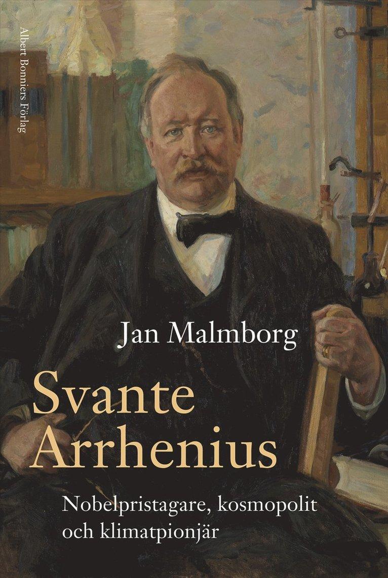 Svante Arrhenius : nobelpristagare, kosmopolit och klimatpionjär