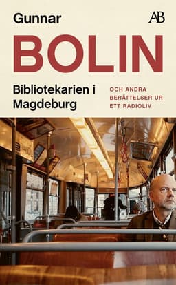 Bibliotekarien i Magdeburg : och andra berättelser ur ett radioliv