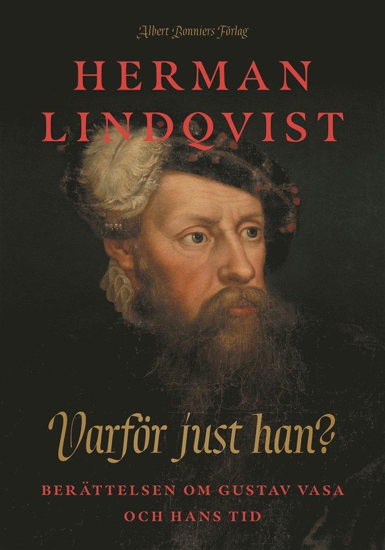 Varför just han? : berättelsen om Gustav Vasa och hans tid