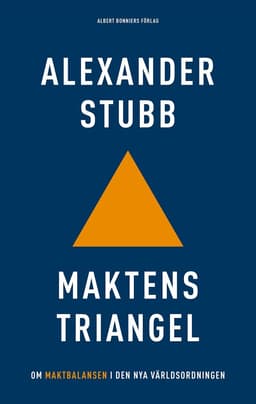 Maktens triangel : om maktbalansen i den nya världsordningen