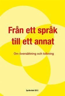 Från ett språk till ett annat : Om översättning och tolkning