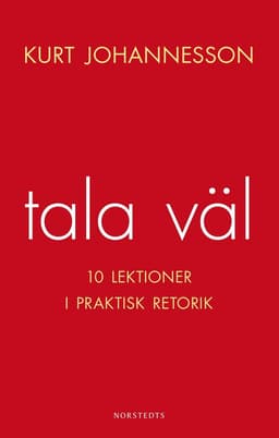 Tala väl : 10 lektioner i praktisk retorik