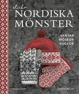 Sticka nordiska mönster : vantar mössor sockor