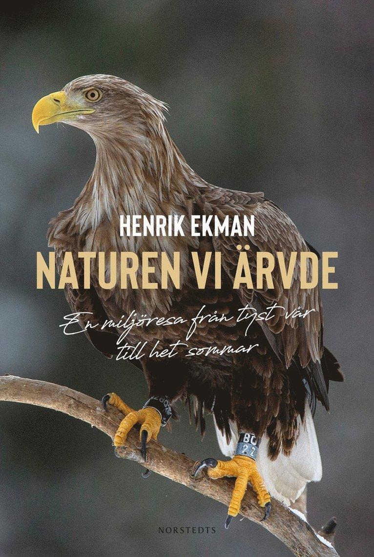 Naturen vi ärvde : en miljöresa från tyst vår till het sommar