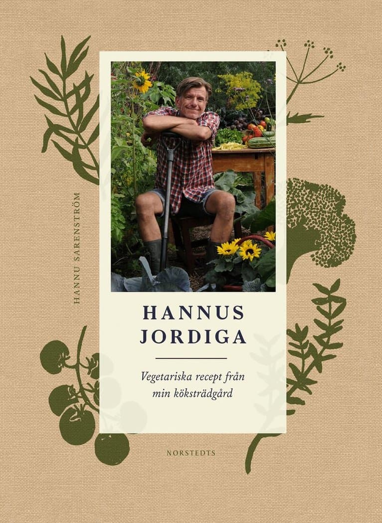 Hannus jordiga : vegetariska recept från min köksträdgård