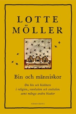 Bin och människor : om bin och biskötare i religion, revolution och evolution samt många andra bisaker