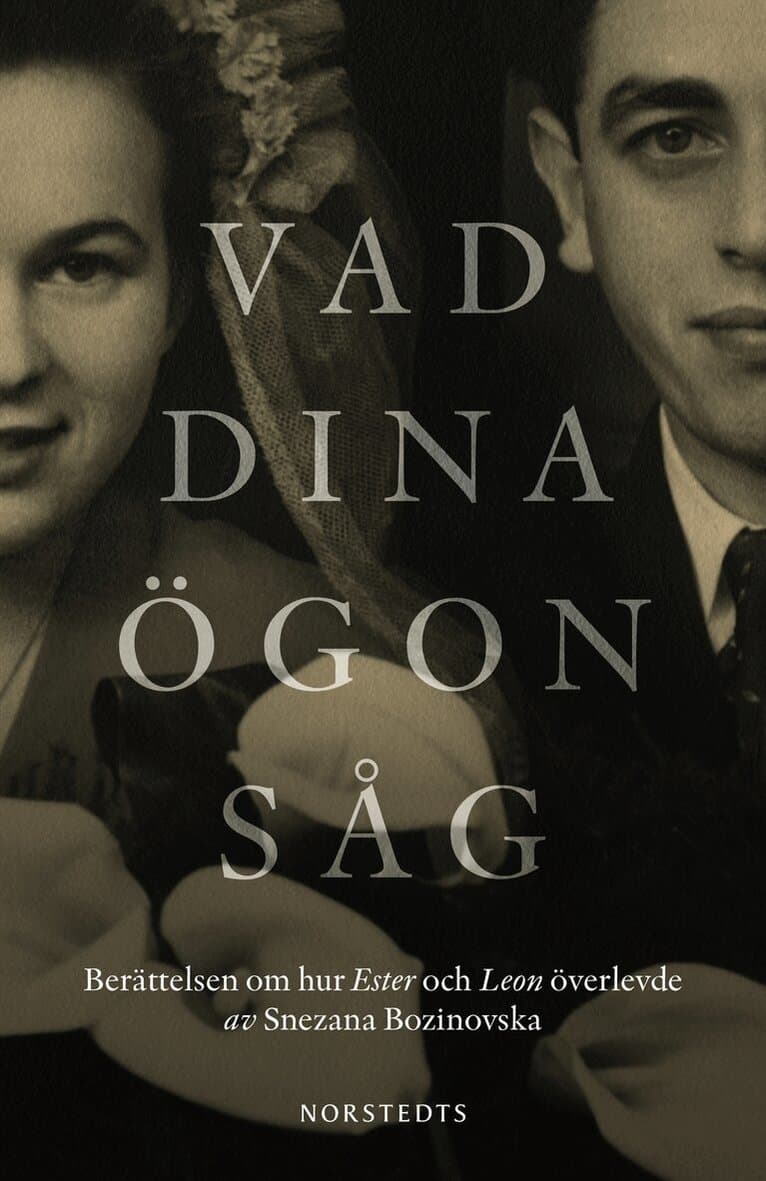 Vad dina ögon såg : berättelsen om hur Ester och Leon överlevde