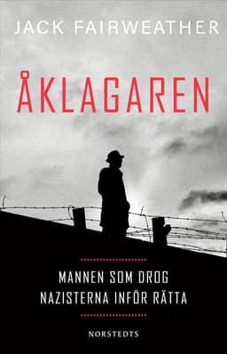 Åklagaren : mannen som drog nazisterna inför rätta