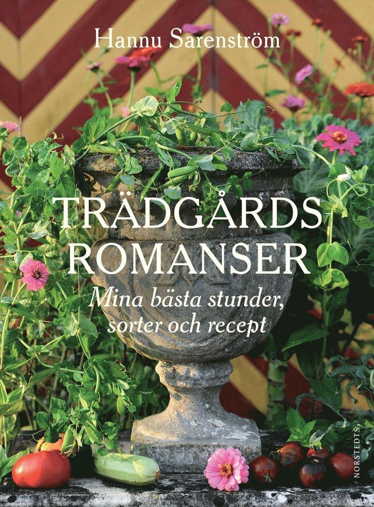 Trädgårdsromanser : mina bästa stunder, sorter och recept