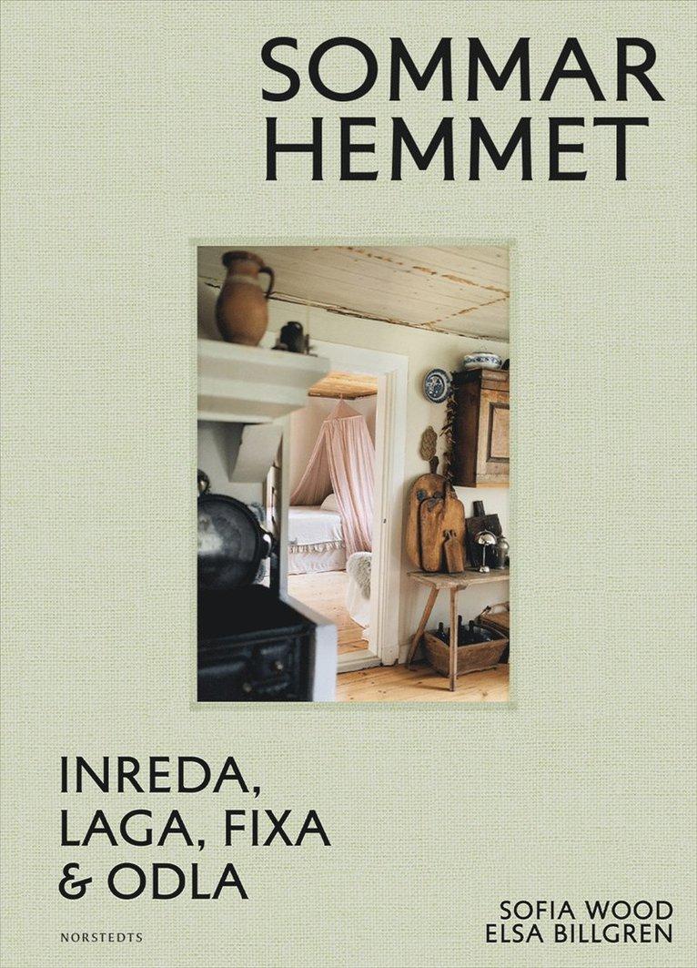 Sommarhemmet : inreda, laga, fixa & odla