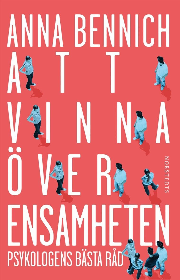 Att vinna över ensamheten : psykologens bästa råd