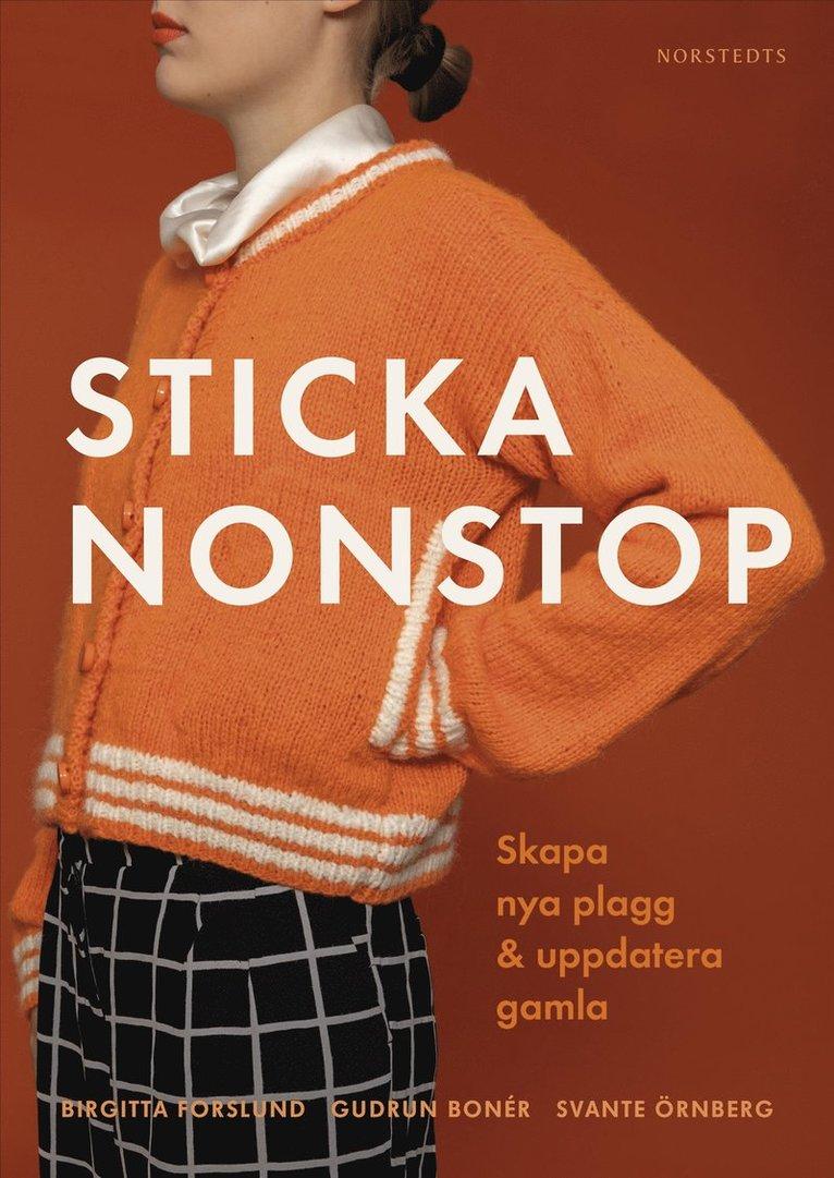 Sticka nonstop : Skapa nya plagg & uppdatera gamla