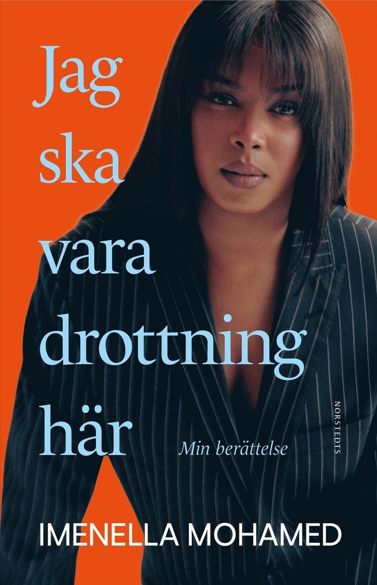 Jag ska vara drottning här : min berättelse
