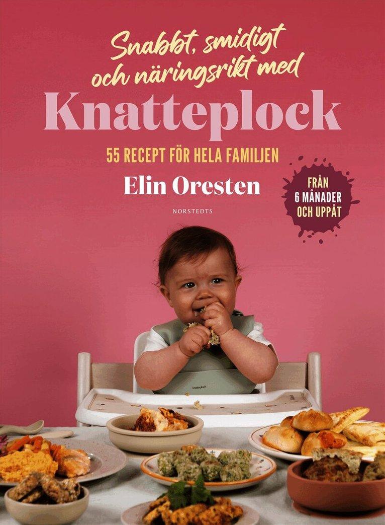 Snabbt, smidigt och näringsrikt med Knatteplock : 55 recept för hela familjen