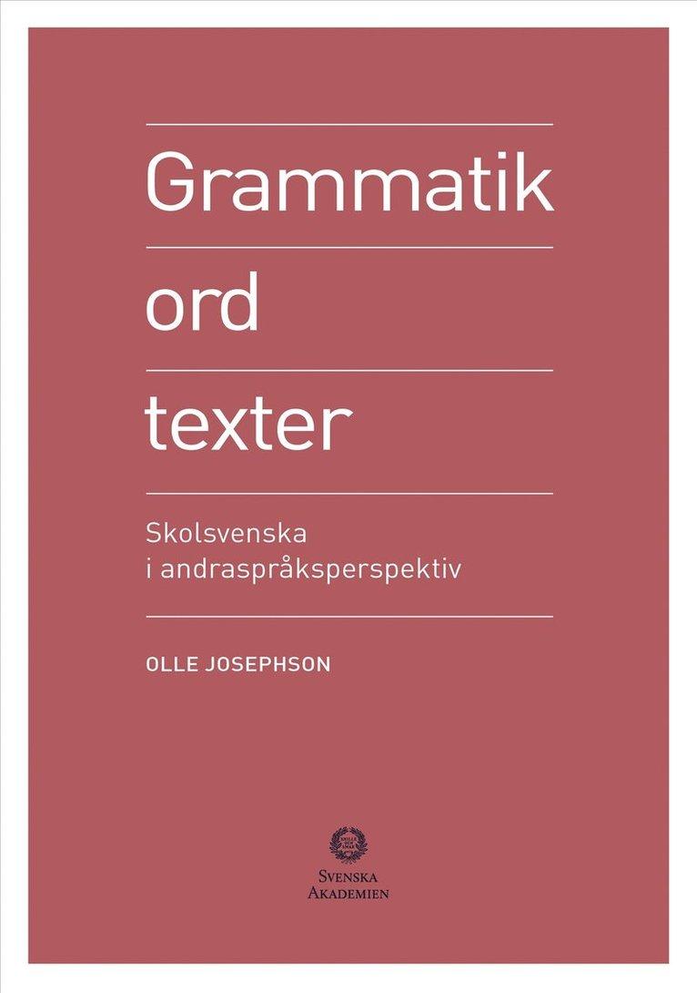 Grammatik, ord, texter : skolsvenska i andraspråksperspektiv