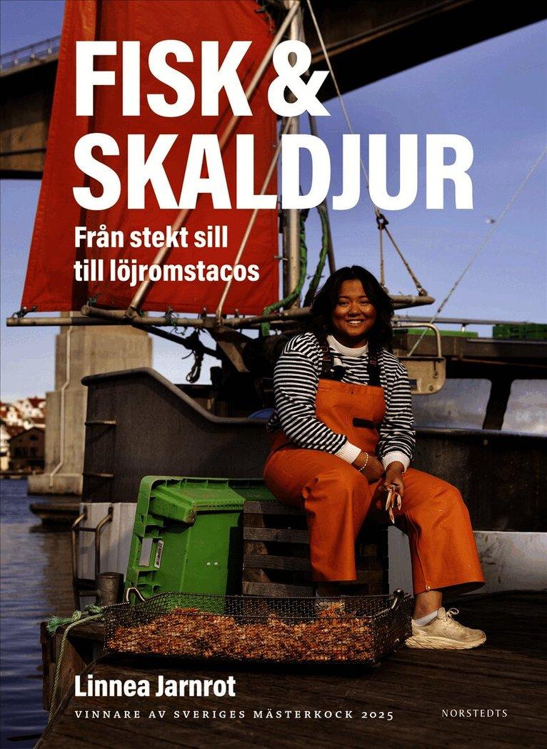 Fisk & skaldjur : från stekt sill till löjromstacos - vinnare av Sveriges mästerkock 2025