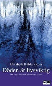Döden är livsviktig : Om livet, döden och livet efter döden