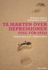 Ta makten över depressionen : förändra dina vanor - förbättra ditt liv