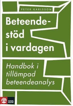 Beteendestöd i vardagen : handbok i tillämpad beteendeanalys
