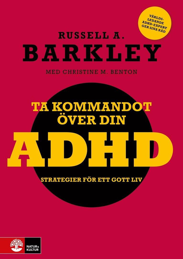 Ta kommandot över din ADHD : Strategier för ett gott liv