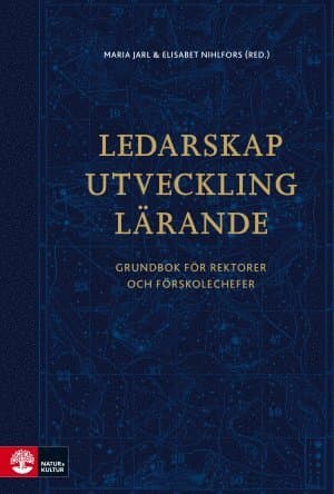 Ledarskap, utveckling, lärande : grundbok för rektorer och förskolechefer