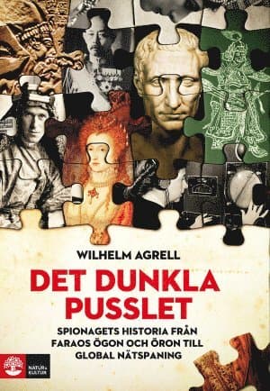 Det dunkla pusslet : Spionagets historia - från faraos ögon och öron till g