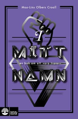 I mitt namn : En bok om att vara trans