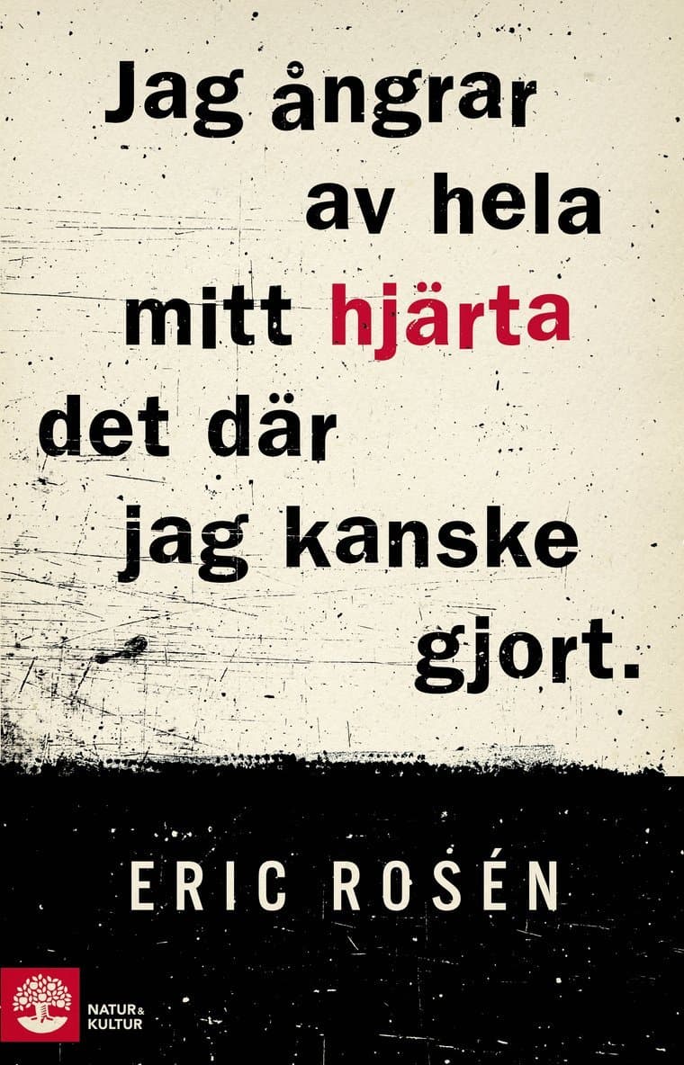Jag ångrar av hela mitt hjärta det där jag kanske gjort