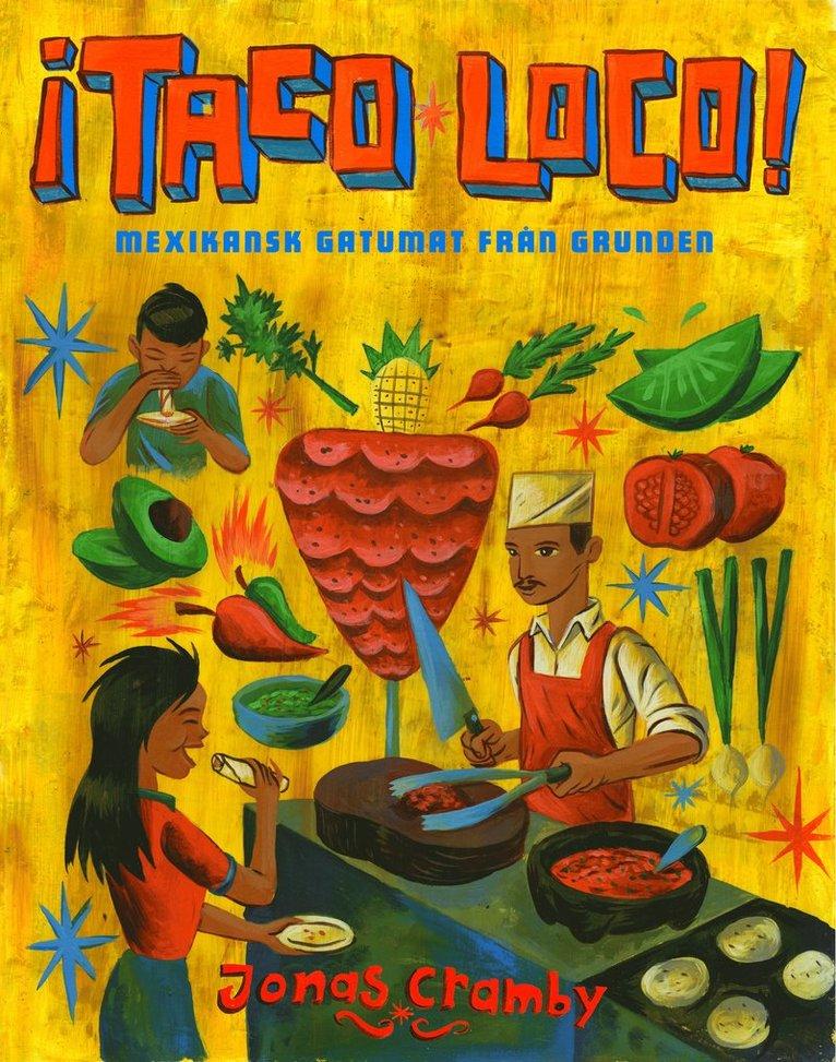 ¡Taco loco! : Mexikansk gatumat från grunden