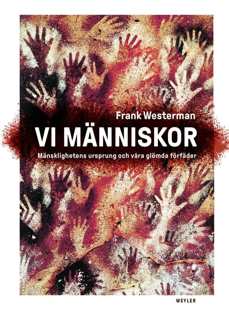 Vi människor : mänsklighetens ursprung och våra glömda förfäder