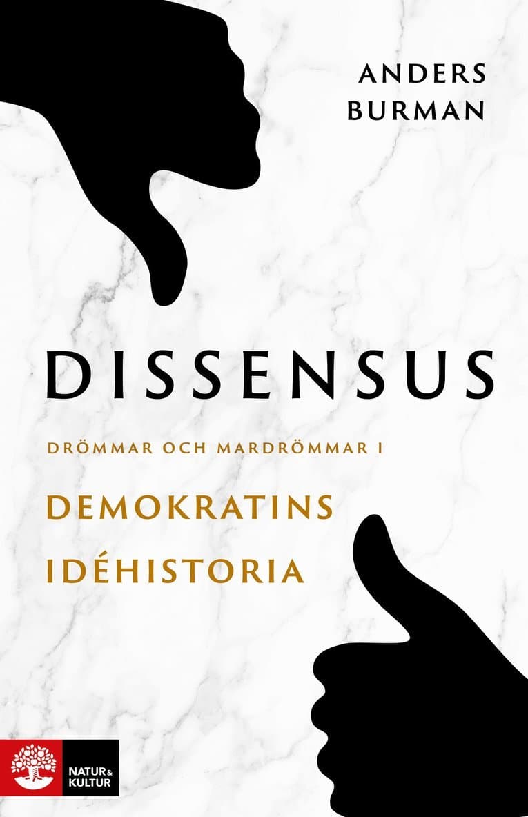 Dissensus : drömmar och mardrömmar i demokratins idéhistoria
