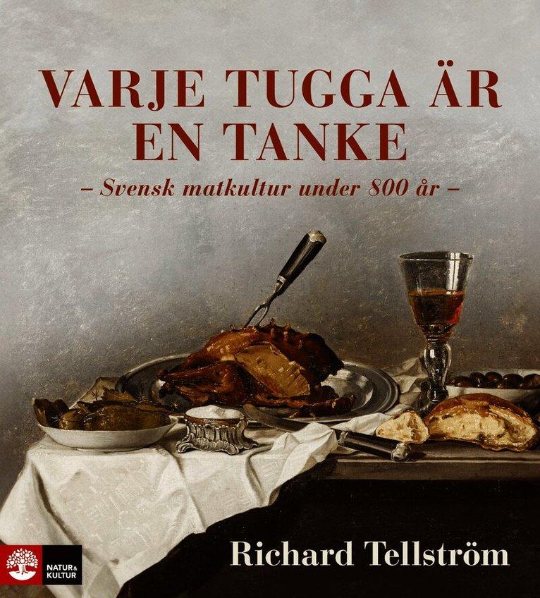 Varje tugga är en tanke : svensk matkultur under 800 år