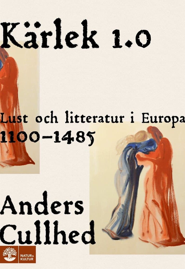 Kärlek 1.0 : lust och litteratur i Europa 1100-1485
