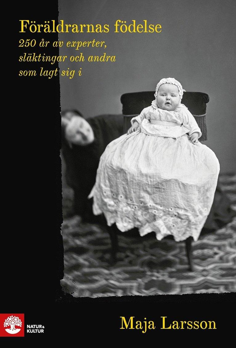 Föräldrarnas födelse : 250 år av experter, släktingar och andra som lagt sig i