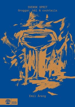 Svensk sprit : Groggar, bål & cocktails