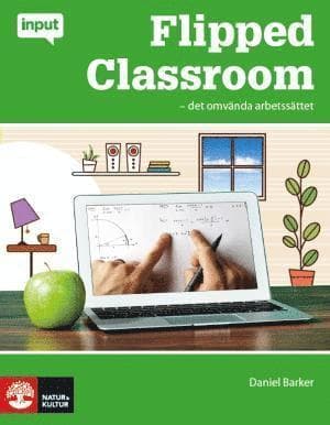 Flipped Classroom : det omvända arbetssättet