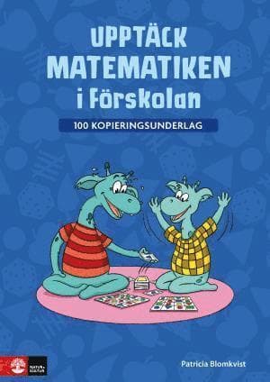 Upptäck matematiken i förskolan - 100 kopieringsunderlag
