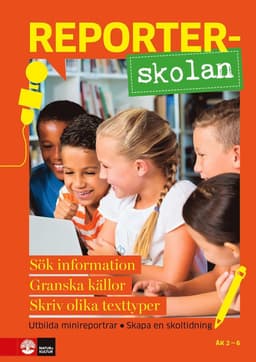 Reporterskolan : Sök information, granska källor och skriv olika texttyper