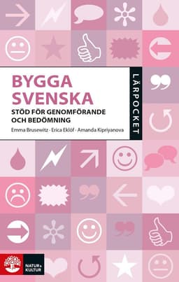 Bygga svenska : stöd för genomförande och bedömning