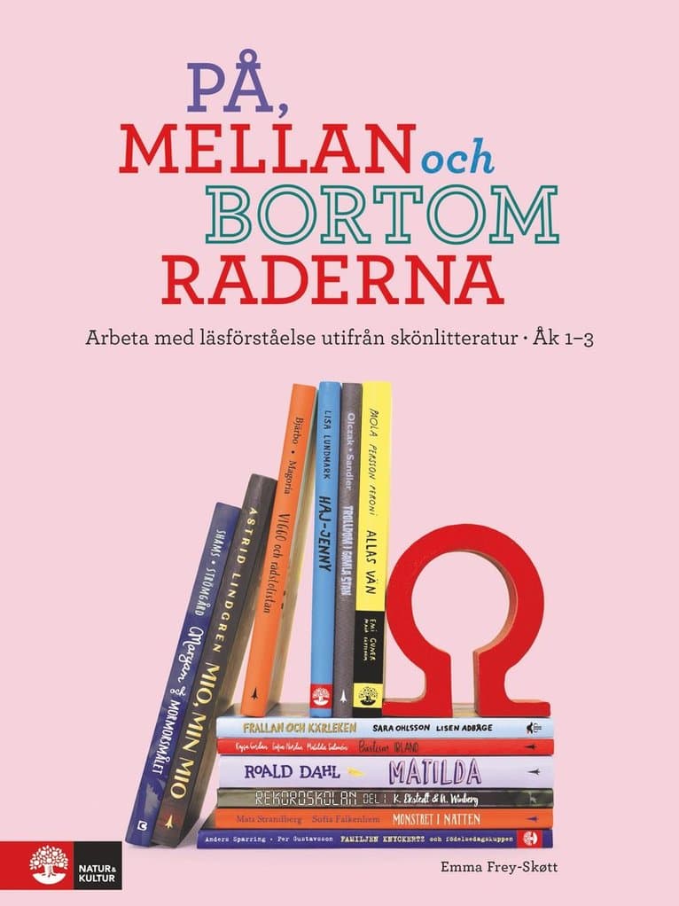 På, mellan och bortom raderna åk 1-3 : Arbeta med läsförståelse utifrån skönlitteratur