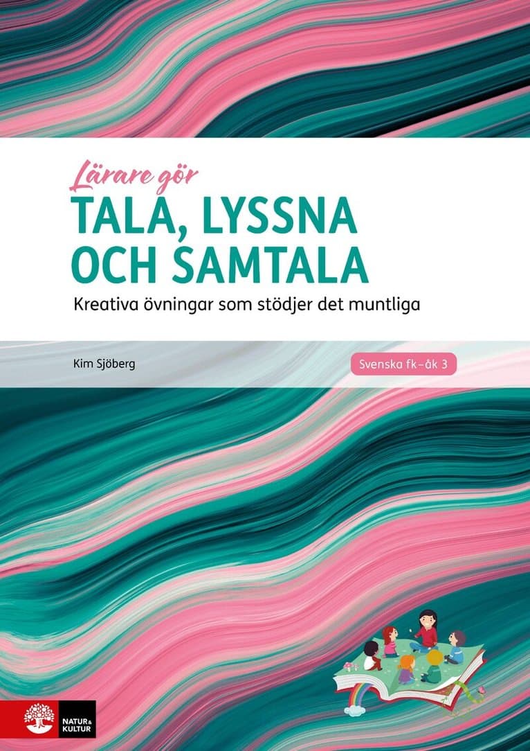 Tala, lyssna och samtala : kreativa övningar som stödjer det muntliga