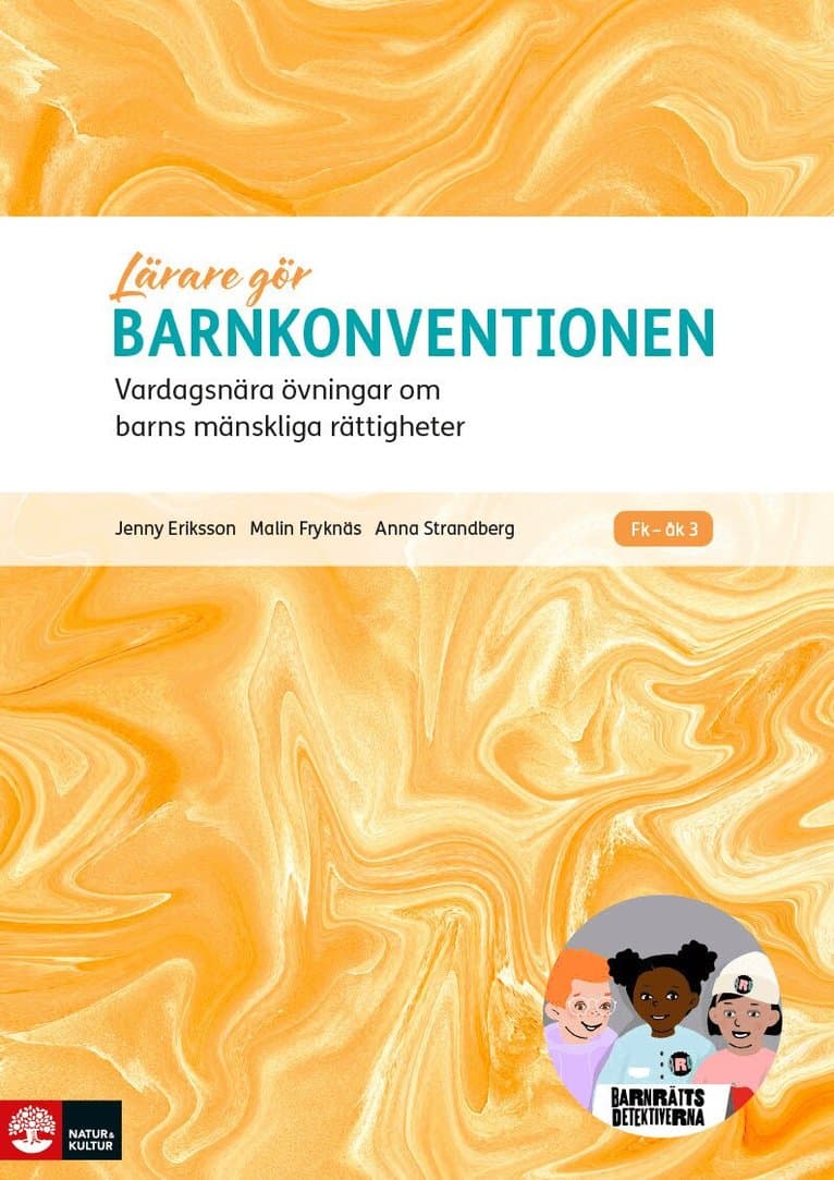 Lärare Gör Barnkonventionen : Vardagsnära övningar om barns mänskliga rättigheter