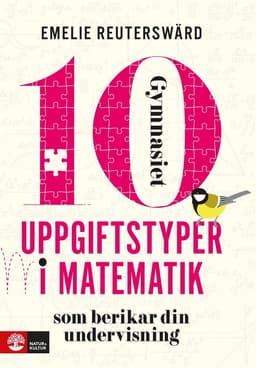 10 uppgiftstyper i matematik gymnasiet som berikar din undervisning