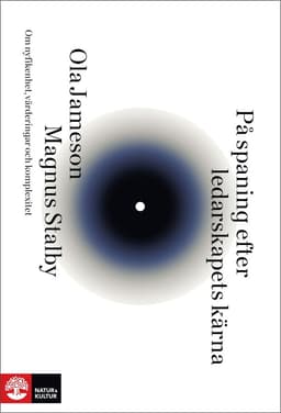 På spaning efter ledarskapets kärna : Om nyfikenhet, värderingar och komplexitet
