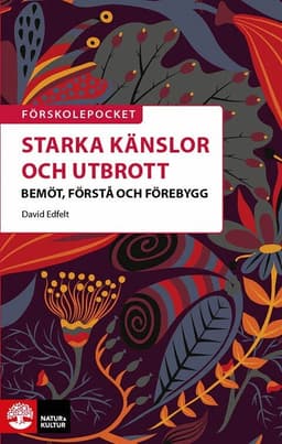 Starka känslor och utbrott : bemöt, förstå och förebygg