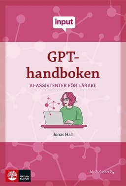 Input GPT-handboken : AI-assistenter för lärare