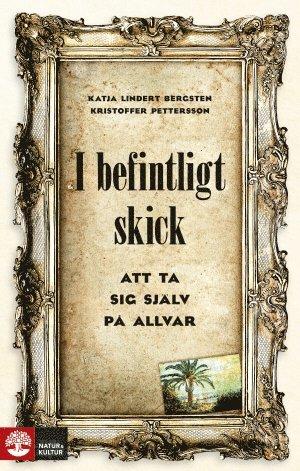 I befintligt skick : Att ta sig själv på allvar